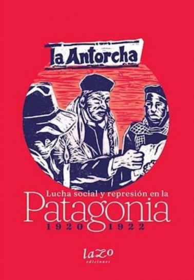 Lucha social y represión en la Patagonia