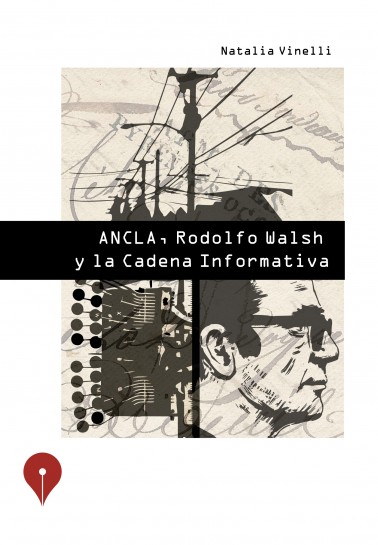 ANCLA, Rodolfo Walsh y la Cadena Informativa