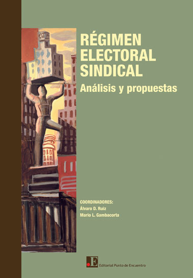 Régimen electoral sindical, análisis y propuestas