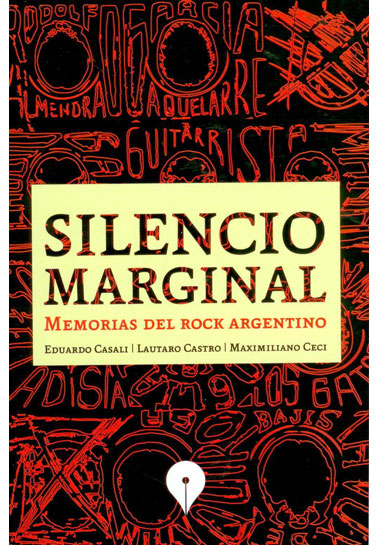 Silencio marginal: memorias del rock argentino